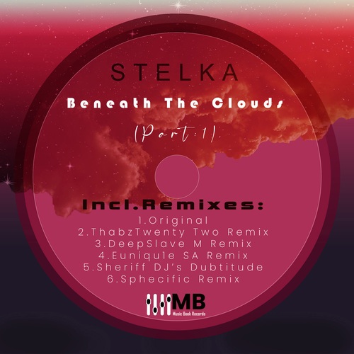 Stelka, Sheriff DJ, Deepslave M, ThabzTwentyTwo, Eunique, Sphecific-Beneath the Clouds Remixes, Pt. 1