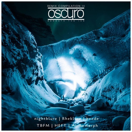 Oscuro-Beneath the Ice (Remix Compilation 3)