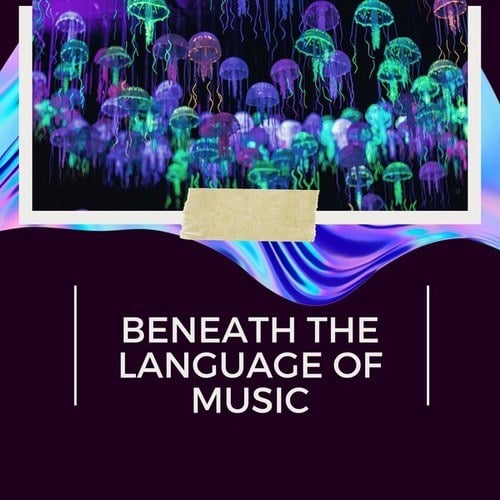 Beneath the Language of Music