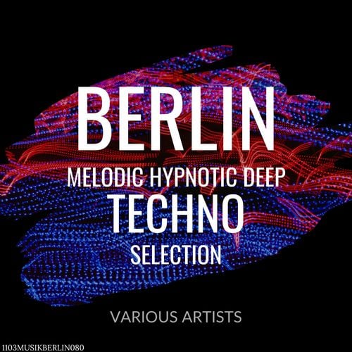 Various Artists-Berlin Melodic Hypnotic Deep Techno Selection