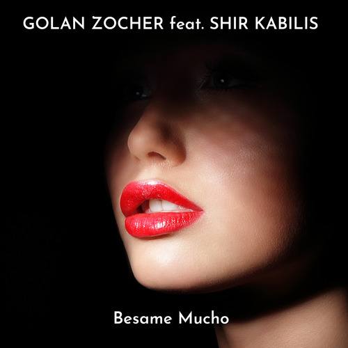 Golan Zocher, Shir Kabilis-Besame Mucho