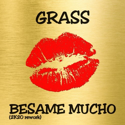 Grass-Besame Mucho