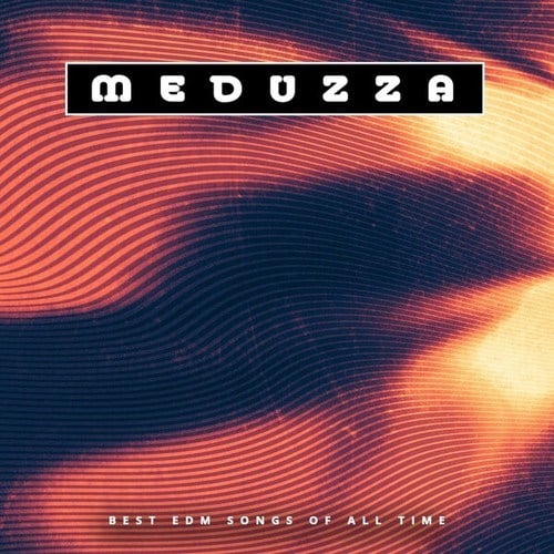 Meduzza-Best EDM Songs of All Time