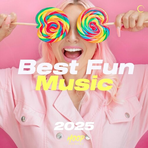 Best Fun Music 2025: The Best Fun Music 2025 - Happy Hits - Good Vibes - Happy Beats - Happy Vibes - Positive Vibes - Feeling Good - Summer Party - Happy Music by Hoop Records