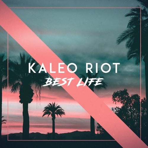 Kaleo Riot-Best Life
