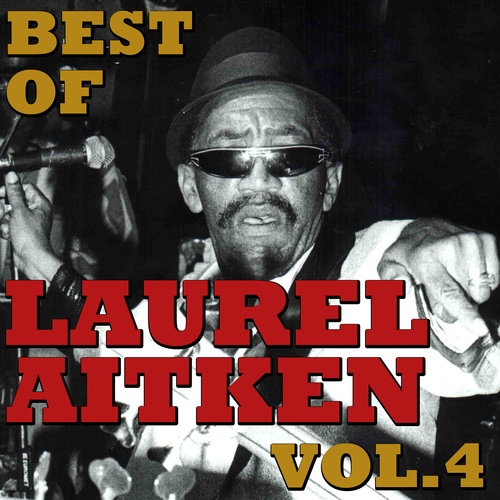 Laurel Aitken, The Blue Beats, Kenneth Richards & His Harmonisers-Best Of Laurel Aitken, Vol.4