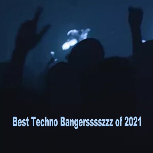 Various Artists-Best Techno Bangersssszzz of 2021