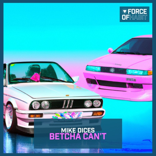 Mike Dices-Betcha Can't