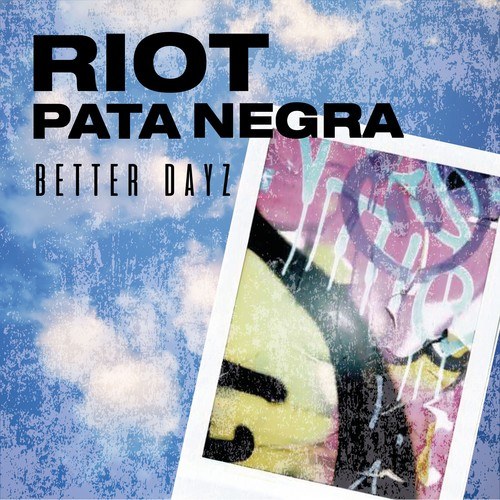 Riot Pata Negra-Better Dayz