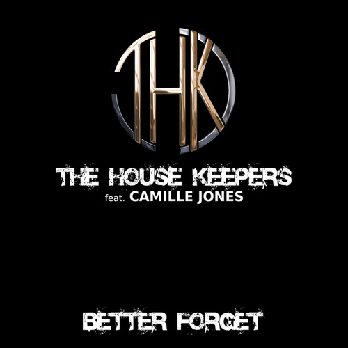 Camille Jones, The House Keepers, DJ Martin-Better Forget