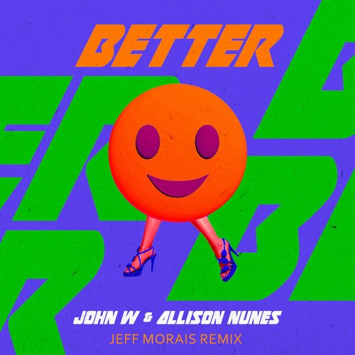 John W, Allison Nunes, Jeff Morais-Better