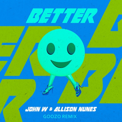 John W, Allison Nunes, Dj Goozo-Better