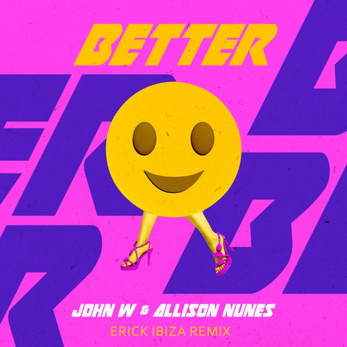 John W, Allison Nunes, Erick Ibiza-Better