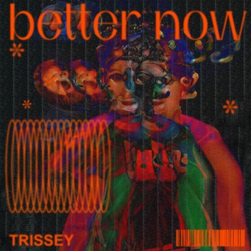 Trissey-Better Now