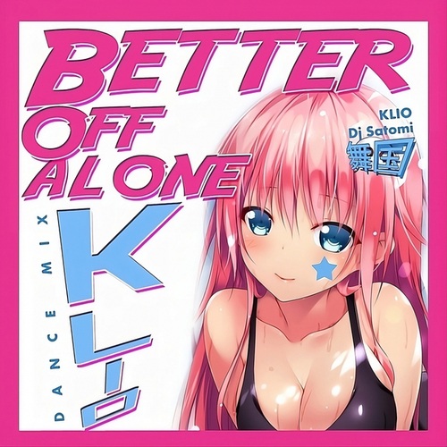 DJ Satomi, KLIO-Better Off Alone