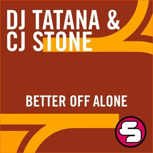 DJ Tatana, Cj Stone-Better off Alone