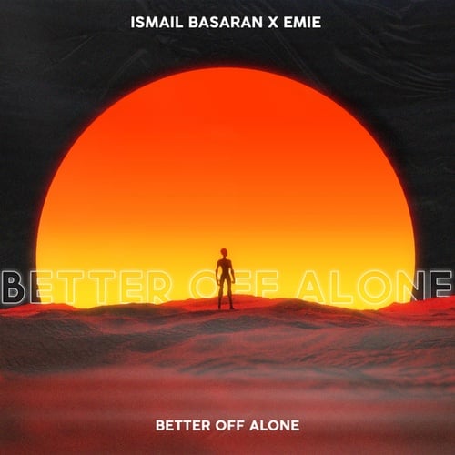 Ismail Basaran, Emie-Better Off Alone
