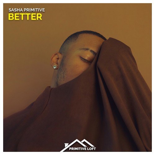 Sasha Primitive-Better