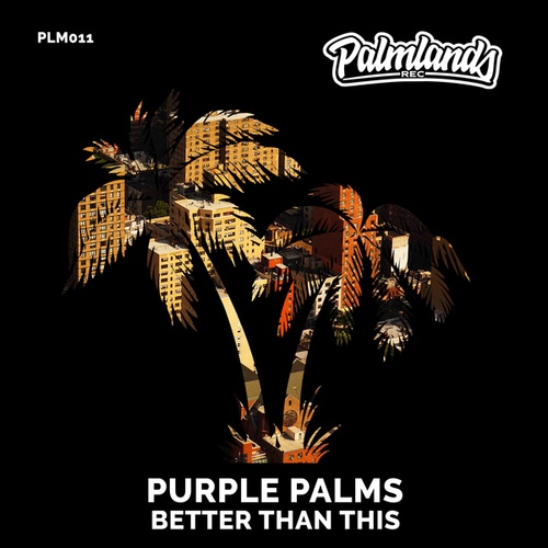 Purple Palms-Better Than This