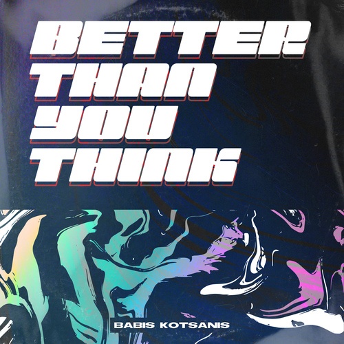 Babis Kotsanis-Better Than You Think
