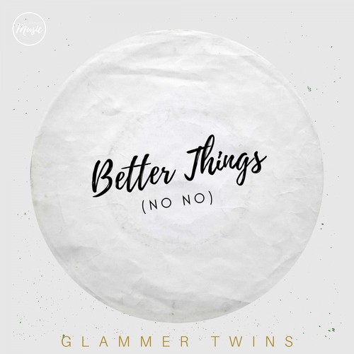 Glammer Twins, Arnoon, Paulsonblue, Humbolt Gremberg-Better Things (No No)