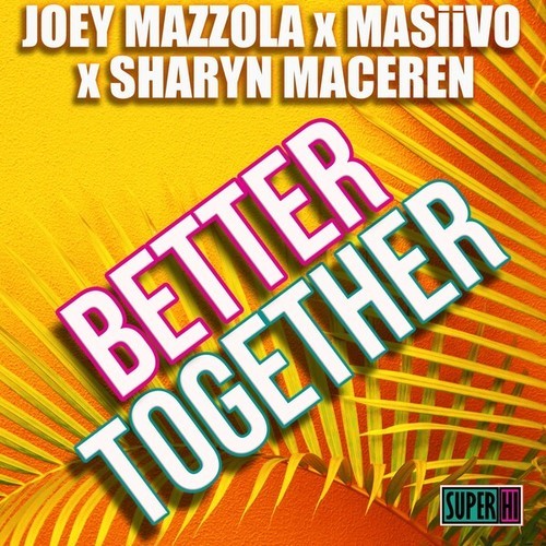 Joey Mazzola, MASiiVO, Sharyn Maceren-Better Together