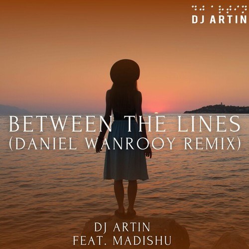 DJ Artin, Madishu-Between the Lines (Daniel Wanrooy Remix)