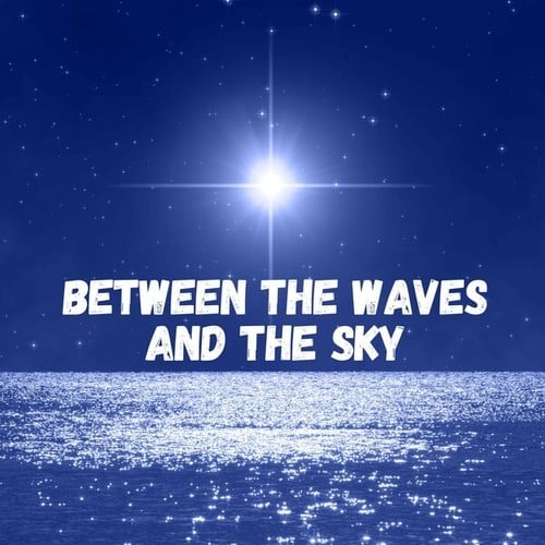 Between the Waves and the Sky