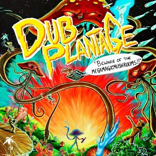 Dub Plantage, Joschka Music, Frasmelodica, Ian Norris-Beware of the Mega Magic Mushrooms