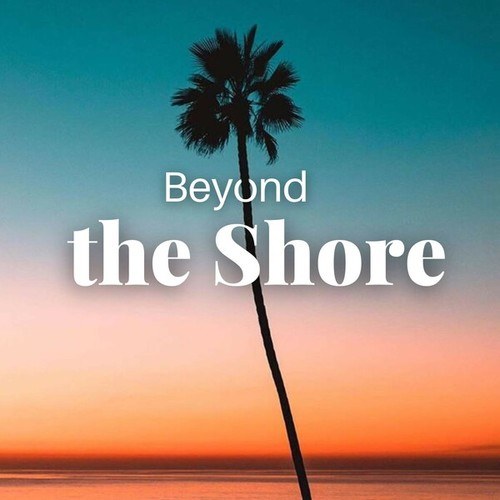 Beyond the Shore