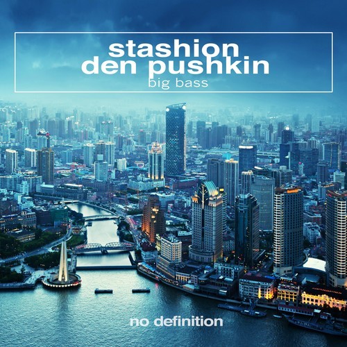 Stashion, Den Pushkin-Big Bass