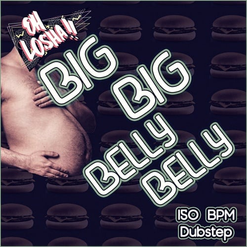 Oh Losha-Big Belly