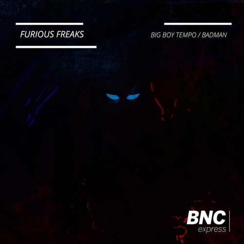 Furious Freaks-Big Boy Tempo / Badman