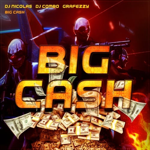 DJ Nicolas, Dj Combo, Grafezzy-Big Cash