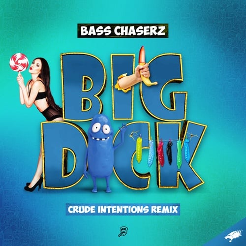 Crude Intentions, Bass Chaserz-Big Dick