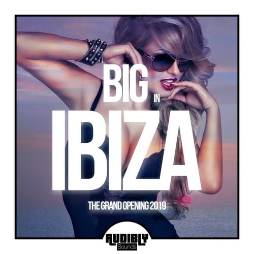 Various Artists-Big in Ibiza - The Grand Opening 2019
