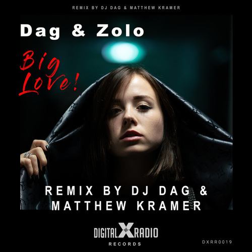 Dag & Zolo, Matthew Kramer-Big Love (Tech House Mix by Dj Dag & Matthew Kramer)