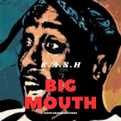K.A.S.H-Big Mouth