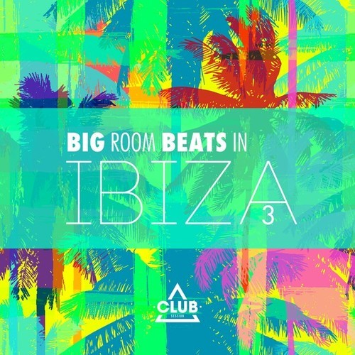 Big Room Beats in Ibiza, Vol. 3