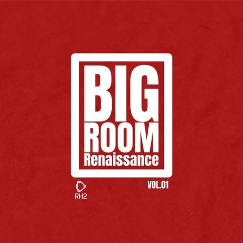 Big Room Renaissance, Vol. 1