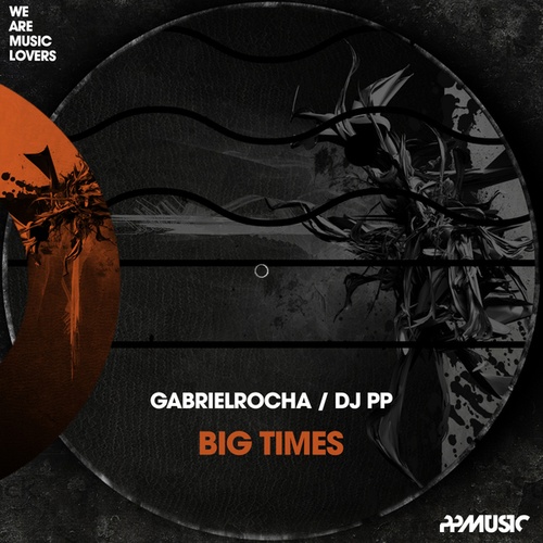 Gabriel Rocha, DJ PP-Big Times