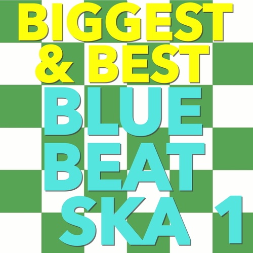 Various Artists-Biggest & Best Blue Beat Ska, Vol. 1