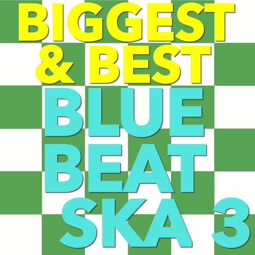 Various Artists-Biggest & Best Blue Beat Ska, Vol. 3