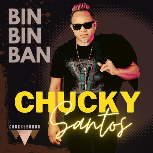 Chucky Santos-Bin Bin Ban