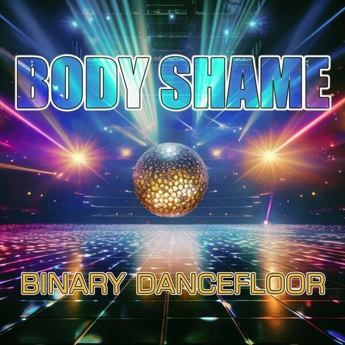 Body Shame-Binary Dancefloor