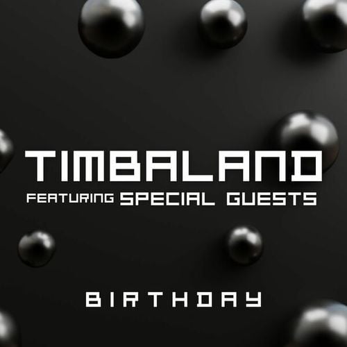 Timbaland, Cyssero, Akon, Olivia, 50 Cent, Coolio, Shawty Lo, Sir Mix-A-Lot-Birthday: Timbaland featuring Special Guests