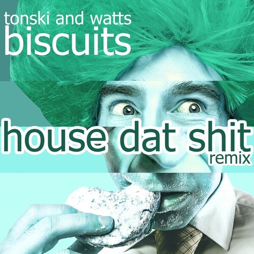 Biscuits (House Dat Shit Remix)