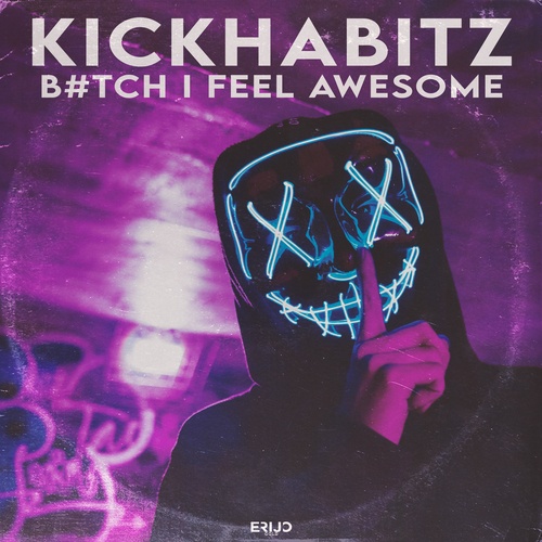 KickHabitz-Bitch I Feel Awesome