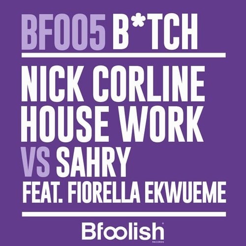 Nick Corline House Work, Sahry, Fiorella Ekwueme-Bitch (Original UK Radio Edit)