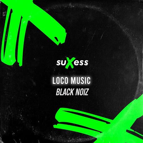 Loco Music-Black Noiz